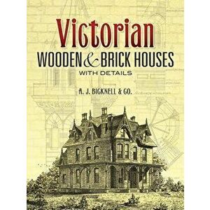 Victorian Wooden and Brick Houses with Details, Paperback - A. J. Bicknell &. Co imagine