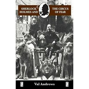 Sherlock Holmes and the Circus of Fear, Paperback - Val Andrews imagine