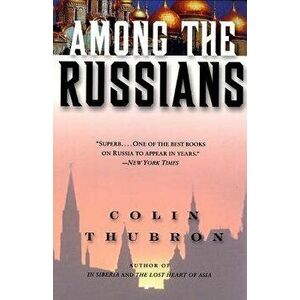 Among the Russians, Paperback - Colin Thubron imagine
