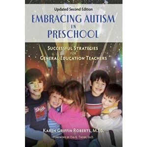 Embracing Autism in Preschool, Updated Second Edition: Successful Strategies for General Education Teachers, Paperback - M. Ed Karen Griffin Roberts imagine