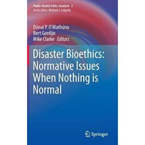 Disaster Bioethics: Normative Issues When Nothing is Normal, Hardback - *** imagine