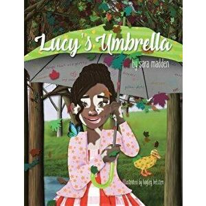 Lucy's Umbrella, Paperback - Sara Madden imagine