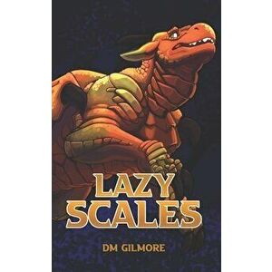 Lazy Scales, Paperback - DM Gilmore imagine