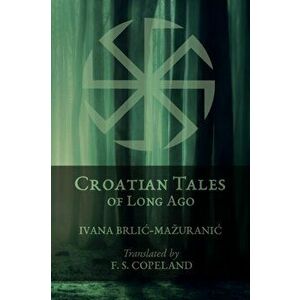 Croatian Tales of Long Ago, Paperback - F. S. Copeland imagine