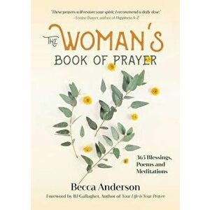 The Woman's Book of Prayer: 365 Blessings, Poems and Meditations, Paperback - Becca Anderson imagine