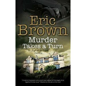 Murder Takes a Turn: A British Country House Mystery, Hardcover - Eric Brown imagine