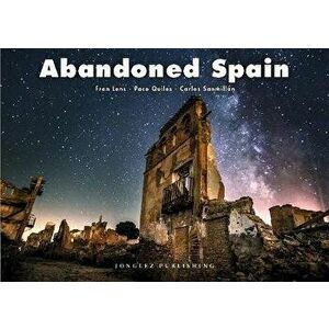 Abandoned Spain, Hardback - Carlos Sanmillan imagine