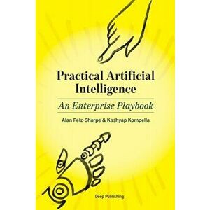Practical Artificial Intelligence: An Enterprise Playbook, Paperback - Kashyap Kompella imagine