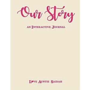Our Story: Interactive Journal, Paperback - Auntie Saidah Brown imagine