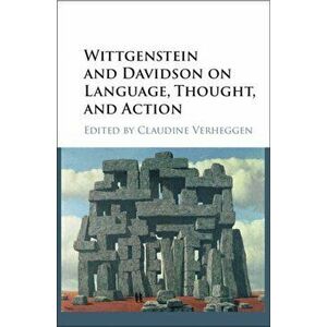 Wittgenstein and Davidson on Language, Thought, and Action, Hardback - *** imagine