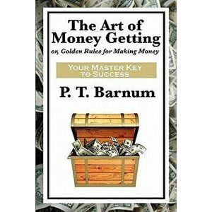 The Art of Money Getting, Paperback - P. T. Barnum imagine