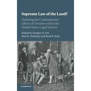 Supreme Law of the Land?. Debating the Contemporary Effects of Treaties within the United States Legal System, Hardback - *** imagine