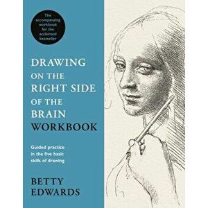 Drawing on the Right Side of the Brain Workbook. The companion workbook to the world's bestselling drawing guide, Paperback - Betty Edwards imagine