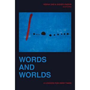 Words and Worlds: A Lexicon for Dark Times, Paperback - Veena Das imagine