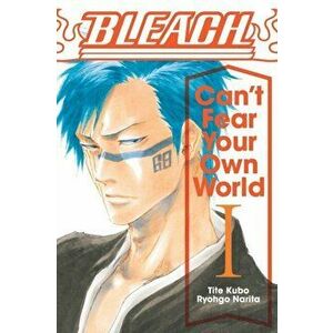 Bleach: Can't Fear Your Own World, Vol. 1, Paperback - Ryohgo Narita imagine
