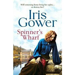 Spinner's Wharf, Paperback - Iris Gower imagine