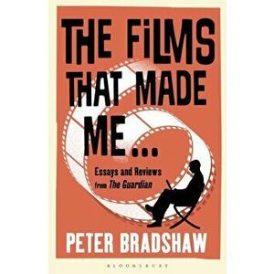 The Films That Made Me..., Paperback - Peter Bradshaw imagine