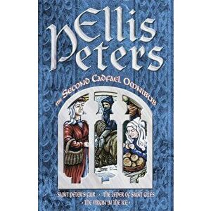 Second Cadfael Omnibus. Saint Peter's Fair, The Leper of Saint Giles, The Virgin in the Ice, Paperback - Ellis Peters imagine