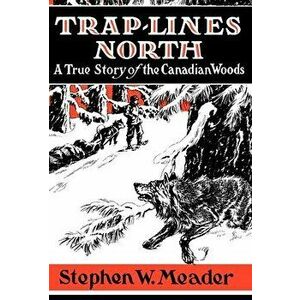 Trap Lines North, Hardcover - Stephen W. Meader imagine