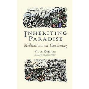 Inheriting Paradise: Meditations on Gardening, Paperback - Vigen Guroian imagine