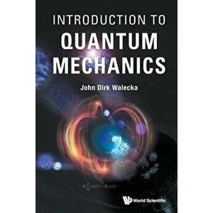Introduction to Quantum Mechanics, Paperback - John Dirk Walecka imagine