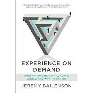Experience on Demand: What Virtual Reality Is, How It Works, and What It Can Do, Paperback - Jeremy Bailenson imagine