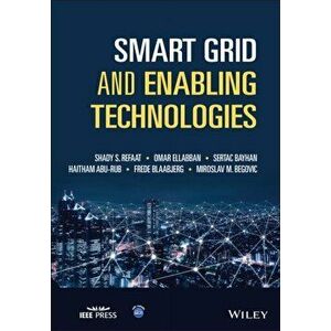 Smart Grid and Enabling Technologies, Hardback - Miroslav Begovic imagine