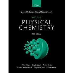 Student Solutions Manual to Accompany Atkins' Physical Chemistry 11th Edition, Paperback - James Keeler imagine