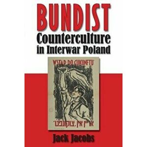 Bundist Counterculture in Interwar Poland, Paperback - Jack Jacobs imagine