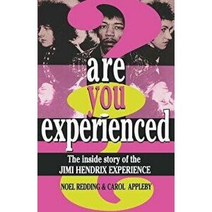 Are You Experienced?: The Inside Story of the Jimi Hendrix Experience, Paperback - Noel Redding imagine