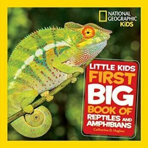 Little Kids First Big Book of Reptiles and Amphibians, Hardback - National Geographic Kids imagine