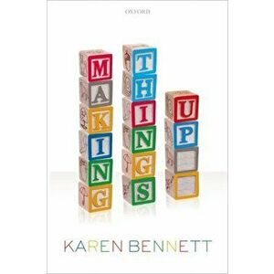 Making Things Up, Paperback - Karen Bennett imagine