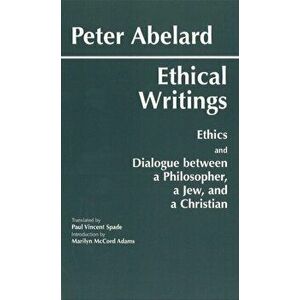 Abelard: Ethical Writings, Paperback - Peter Abelard imagine