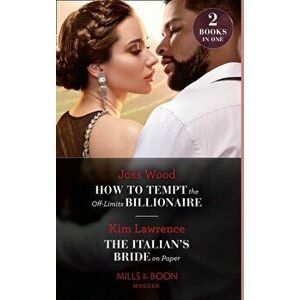 How To Tempt The Off-Limits Billionaire / The Italian's Bride On Paper. How to Tempt the off-Limits Billionaire (South Africa's Scandalous Billionaire imagine