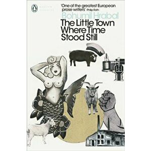 Little Town Where Time Stood Still, Paperback - Bohumil Hrabal imagine