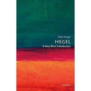 Hegel: A Very Short Introduction, Paperback - Peter Singer imagine