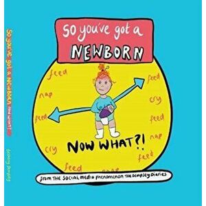 So you've got a NEWBORN NOW WHAT ?, Hardback - Bethany Dempsey imagine