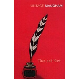 Then And Now, Paperback - W. Somerset Maugham imagine