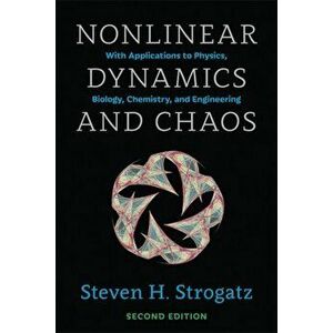 Nonlinear Dynamics and Chaos. With Applications to Physics, Biology, Chemistry, and Engineering, Second Edition, Paperback - Steven H. Strogatz imagine