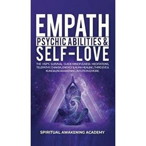 Empath, Psychic Abilities & Self-Love: The HSP's Survival Guide - Mindfulness, Meditations, Telepathy, Chakras, Energy & Aura Healing, Third Eye & Kun imagine