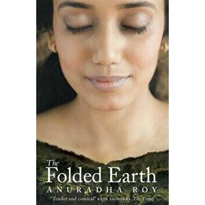 Folded Earth, Paperback - Anuradha Roy imagine