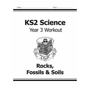 KS2 Science Year Three Workout: Rocks, Fossils & Soils, Paperback - *** imagine