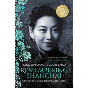 Remembering Shanghai: A Memoir of Socialites, Scholars and Scoundrels, Hardcover - Isabel Sun Chao imagine