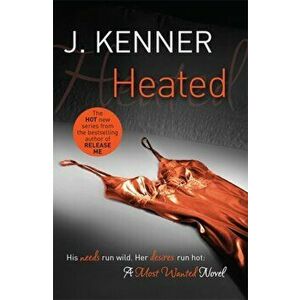 Heated: Most Wanted Book 2, Paperback - J. Kenner imagine