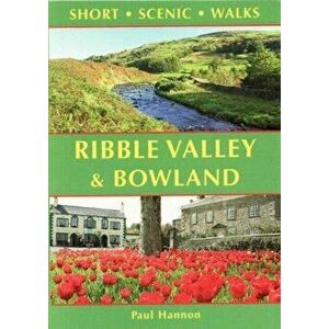 Ribble Valley and Bowland. Short Scenic Walks, Paperback - Hannon Paul imagine