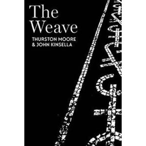 The Weave, Paperback - John Kinsella imagine