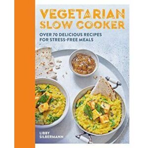 Vegetarian Slow Cooker: Over 70 Delicious Recipes for Stress-Free Meals, Paperback - *** imagine