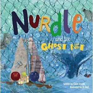 Nurdle and the Ghost Net, Paperback - Claire Vowell imagine