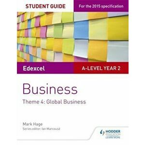 Edexcel A-level Business Student Guide: Theme 4: Global Business, Paperback - Mark Hage imagine