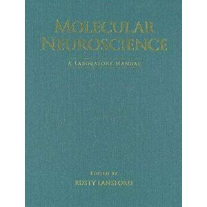 Molecular Neuroscience: A Laboratory Manual. A Laboratory Manual, Hardback - Rusty Lansford imagine